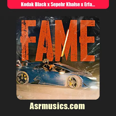 Kodak Black x Sepehr Khalse x Erfan x Behzad Leito-Fame