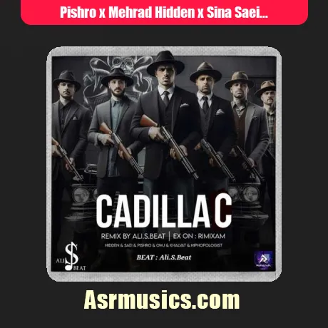 Pishro x Mehrad Hidden x Sina Saei x Amir Khalvat x Hiphapologist x OWJ-Cadillac